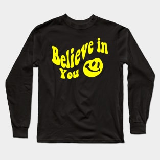 Believe in You - Smile face Long Sleeve T-Shirt